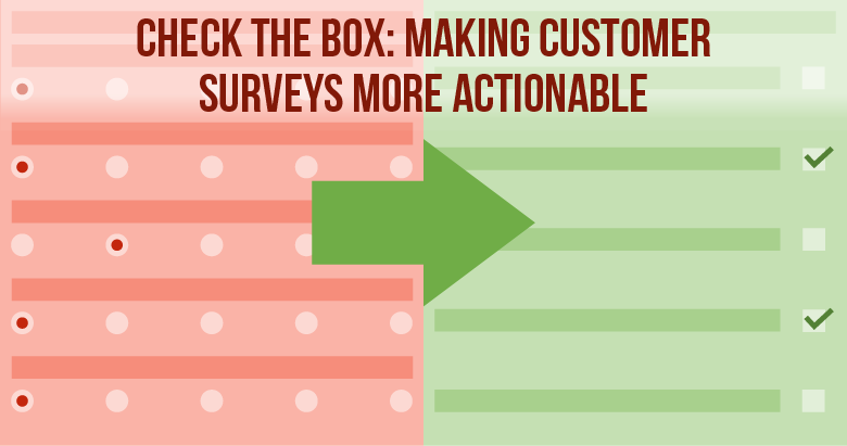 Check the Box: Making Customer Experience Surveys More Actionable